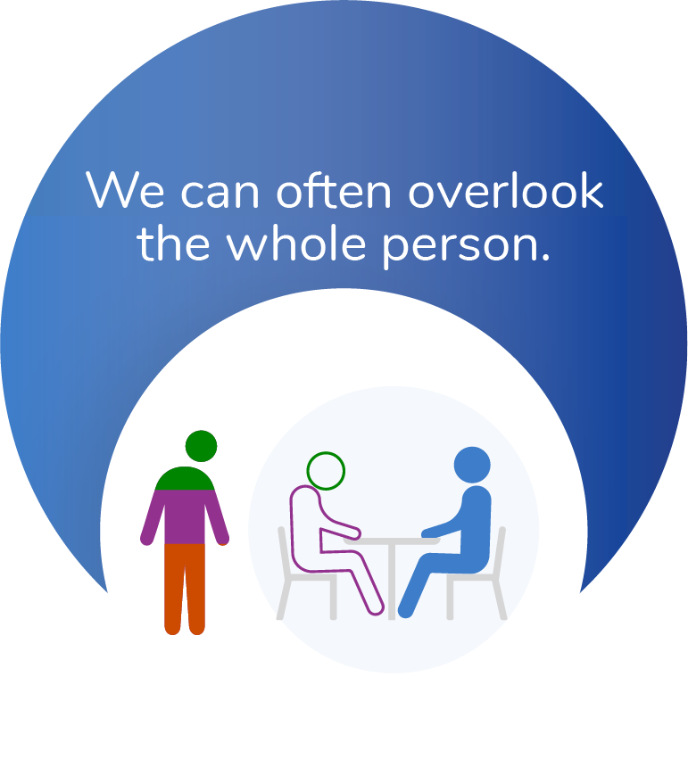 We can often overlook the whole person.