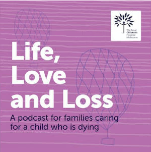 Life, Love and Loss, A Podcast for families caring for a child who is dying